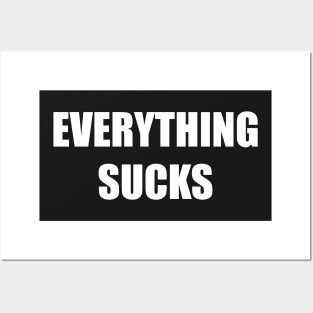 Everything Sucks (white) Posters and Art